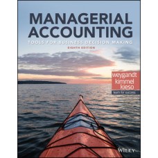 Test Bank for Managerial Accounting Tools for Business Decision Making, 8th Edition Jerry J. Weygandt